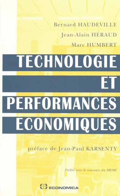 Technologie et performances économiques - Bernard Haudeville, Jean-Alain Héraud, Marc Humbert - FeniXX réédition numérique