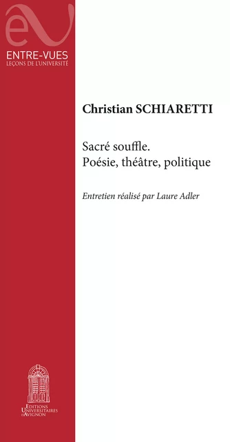 Sacré souffle. Poésie, théâtre, politique - Christian Schiaretti - Éditions Universitaires d’Avignon