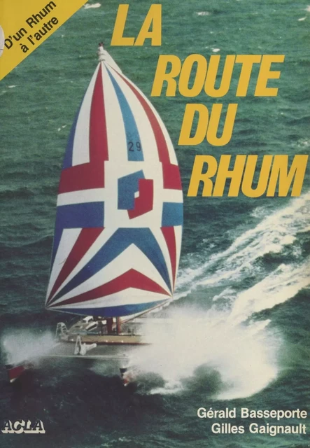 La Route du rhum - Gérald Basseporte, Gilles Gaignault - FeniXX réédition numérique