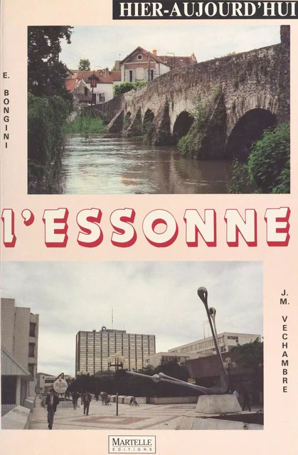 L'Essonne hier-aujourd'hui - Erika Bongini, Jean-Michel Véchambre - FeniXX réédition numérique