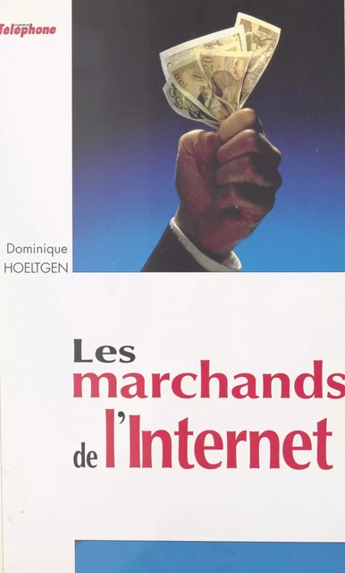 Les marchands de l'Internet - Dominique Hoeltgen - FeniXX réédition numérique