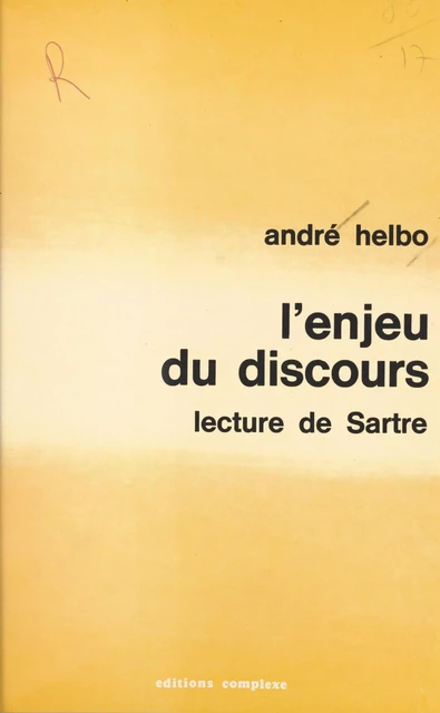 L'enjeu du discours : lecture de Sartre - André Helbo - FeniXX réédition numérique