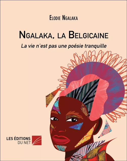 Ngalaka, la Belgicaine - Elodie Ngalaka - Les Éditions du Net