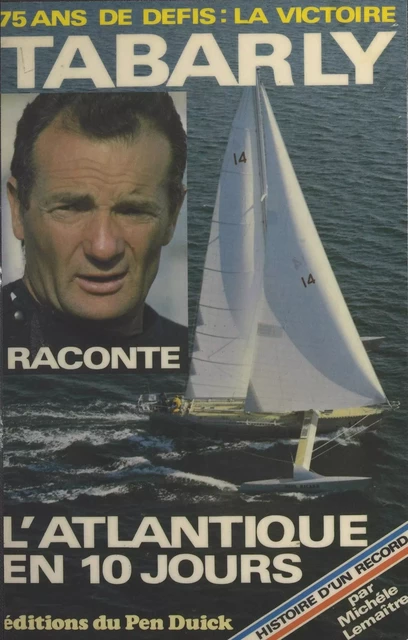 Histoire d'un record : l'Atlantique en 10 jours - Éric Tabarly, Michèle Lemaître - FeniXX réédition numérique