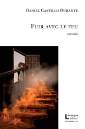 Fuir avec le feu