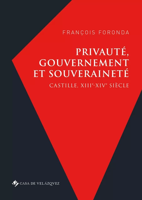 Privauté, gouvernement et souveraineté - François Foronda - Casa de Velázquez