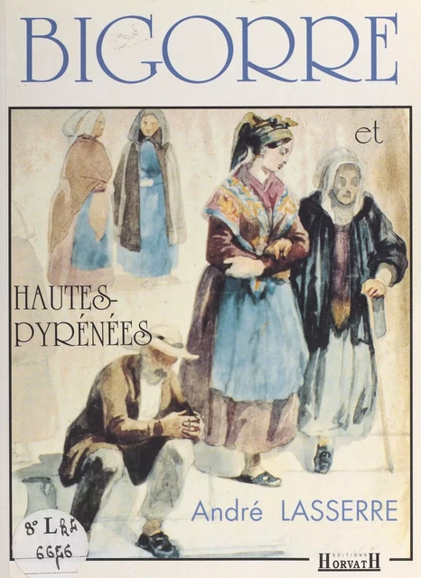 Bigorre et Hautes-Pyrénées - André Lasserre - FeniXX réédition numérique