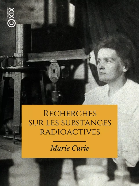 Recherches sur les substances radioactives - Marie Curie - Collection XIX