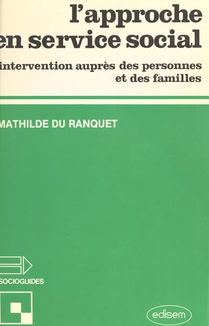 L'approche en service social : intervention auprès des personnes et des familles - Mathilde Du Ranquet - FeniXX réédition numérique