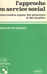 L'approche en service social : intervention auprès des personnes et des familles