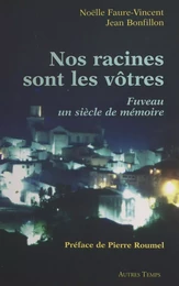 Nos racines sont les vôtres : Fuveau, un siècle de mémoire