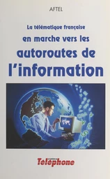 La télématique française en marche vers les autoroutes de l'information