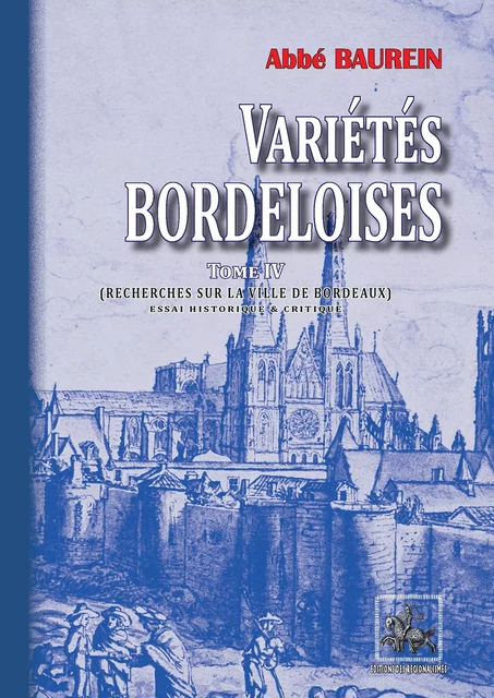 Variétés bordeloises (Tome 4) - Abbé Baurein - Editions des Régionalismes