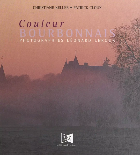 Couleur Bourbonnais - Christiane Keller, Patrick Cloux - FeniXX réédition numérique