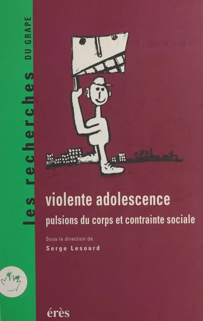 Violente adolescence : pulsions du corps et contrainte sociale - Serge Lesourd - FeniXX réédition numérique