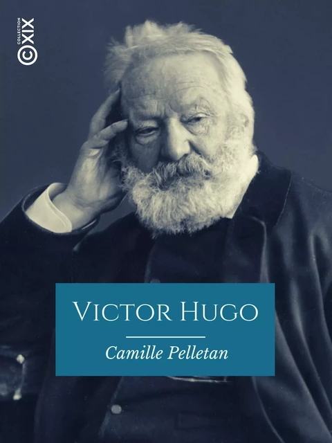 Victor Hugo - Camille Pelletan - Collection XIX