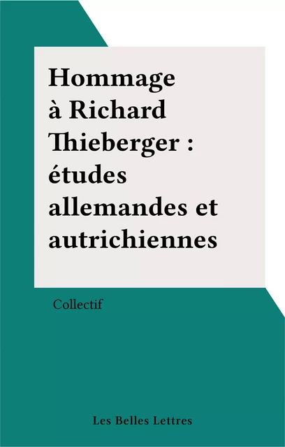 Hommage à Richard Thieberger : études allemandes et autrichiennes -  Collectif - FeniXX réédition numérique