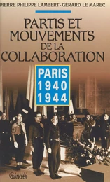 Partis et mouvements de la collaboration : Paris 1940-1944