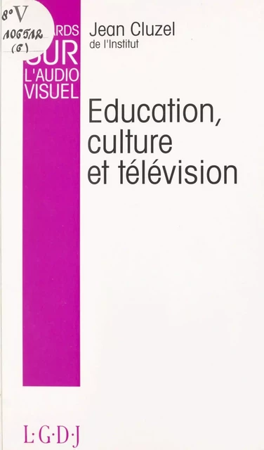 Regards sur l'audiovisuel (6) : Éducation, culture et télévision - Jean Cluzel - FeniXX réédition numérique