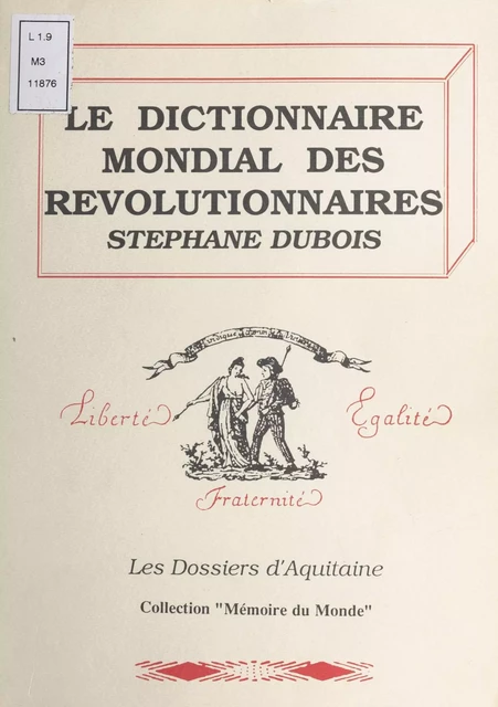 Le dictionnaire mondial des révolutionnaires - Stéphane Dubois - FeniXX réédition numérique