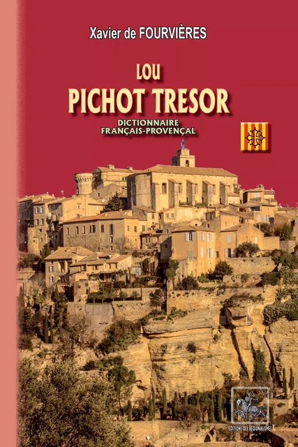 Lou Pichot Tresor (dictionnaire français-provençal) - Xavier de Fourvières - Editions des Régionalismes