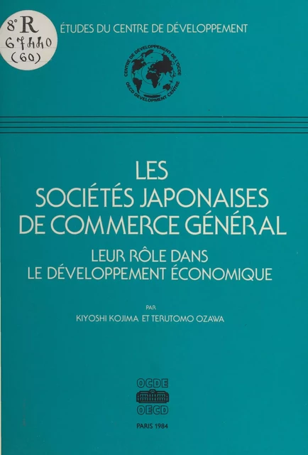 Les sociétés japonaises de commerce général : leur rôle dans le développement économique - Kiyoshi Kojima, Terutomo Ozawa - FeniXX réédition numérique