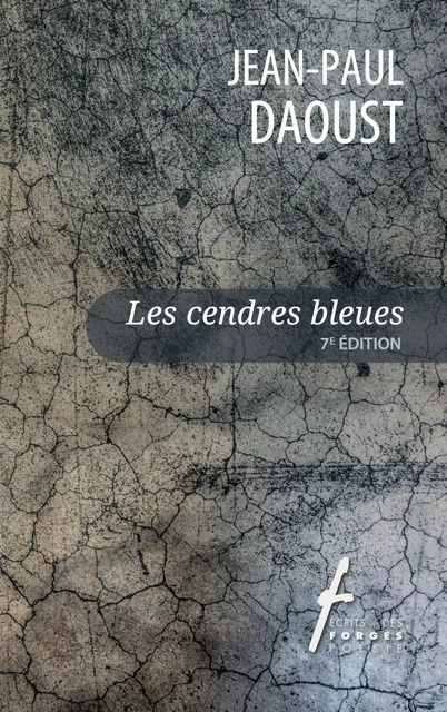 Les cendres bleues - Jean-Paul Daoust - Écrits des forges