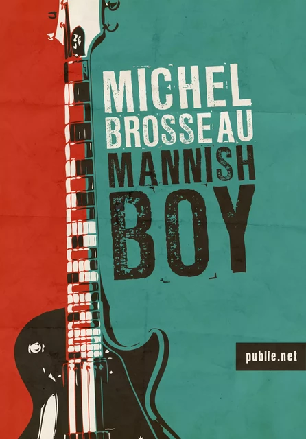 Mannish Boy - Michel Brosseau - publie.net