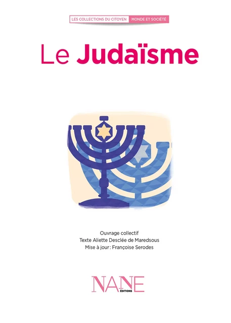 Le Judaïsme - Aliette Desclées De Maredsous, Françoise Serodes - NANE Editions