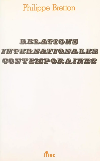 Relations internationales contemporaines - Philippe Bretton - FeniXX réédition numérique