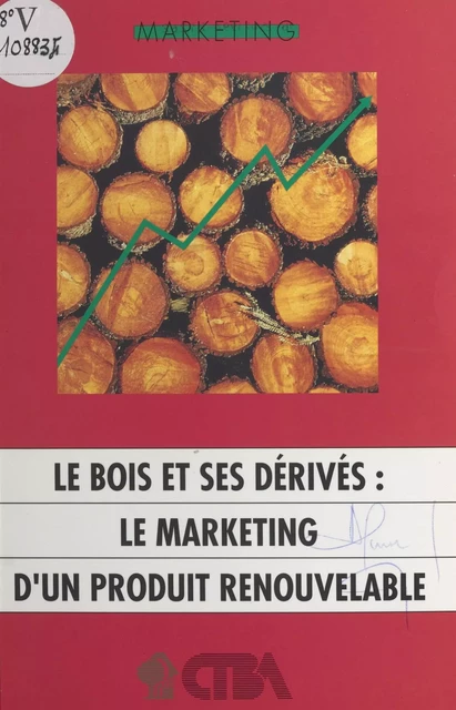 Le bois et ses dérivés : le marketing d'un produit renouvelable - Isabelle Déon, Dominique Cottin, Jean-Pierre Vergnaud - FeniXX réédition numérique