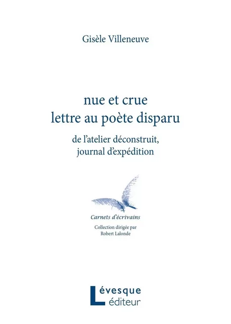 nue et crue lettre au poète disparu - Gisèle Villeneuve - Productions Somme Toute