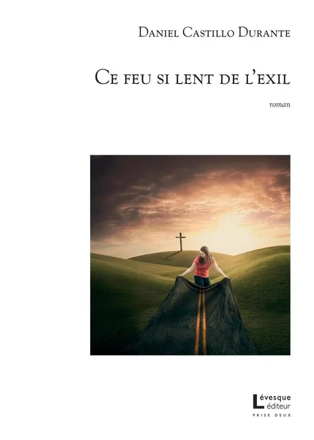 Ce feu si lent de l’exil - Daniel Castillo Durante - Productions Somme Toute