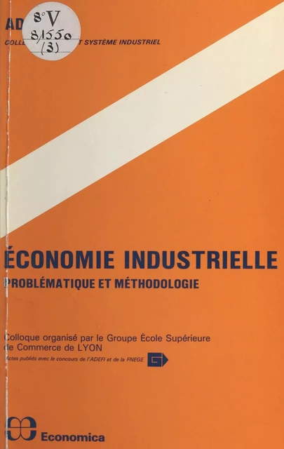 Économie industrielle : problématique et méthodologie -  Association pour le développement des études sur la firme et l'industrie - FeniXX réédition numérique