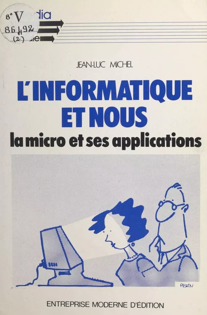 L'informatique et nous : la micro et ses applications - Jean-Luc Michel - FeniXX réédition numérique