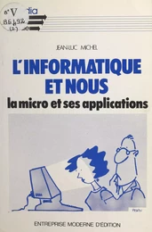 L'informatique et nous : la micro et ses applications