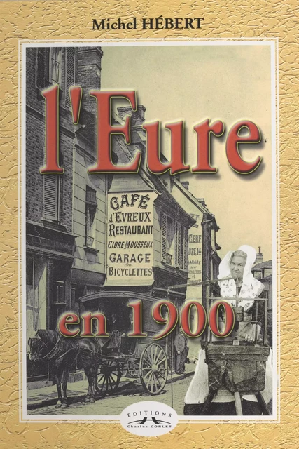 L'Eure en 1900 - Michel Hébert - FeniXX réédition numérique