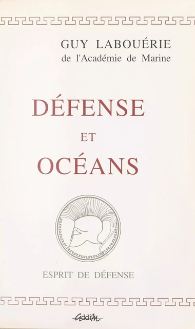 Défense et océans : propos de marin, 1969-1994 - Guy Labouérie - FeniXX réédition numérique