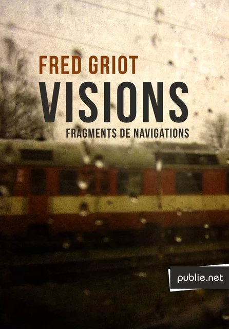 Visions - Fred Griot - publie.net