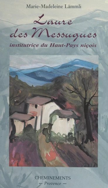 Laure des Messugues : institutrice du haut-pays niçois - Marie-Magdeleine Lammli - FeniXX réédition numérique