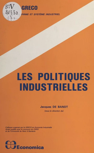 Les politiques industrielles - Jacques De Bandt - FeniXX réédition numérique