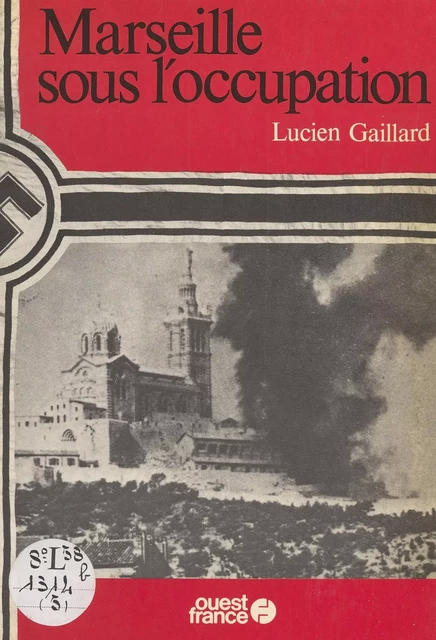 Marseille sous l'Occupation - Lucien Gaillard - FeniXX réédition numérique