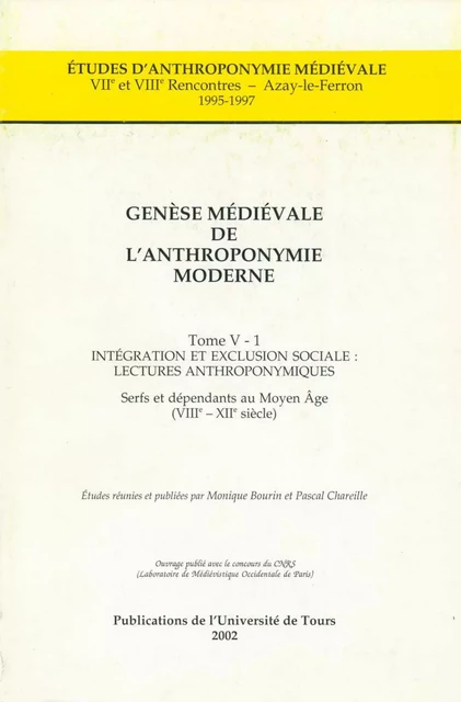 Genèse médiévale de l'anthroponymie moderne. Tome V-1 : Intégration et exclusion sociale, lectures anthroponymiques -  - Presses universitaires François-Rabelais