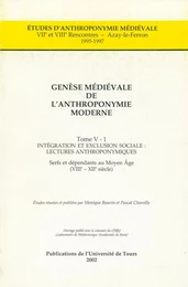 Genèse médiévale de l'anthroponymie moderne. Tome V-1 : Intégration et exclusion sociale, lectures anthroponymiques