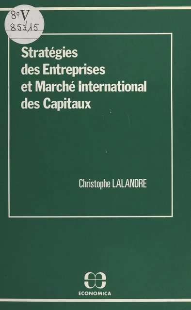 Stratégies des entreprises et marché international des capitaux - Christophe Lalandre - FeniXX réédition numérique