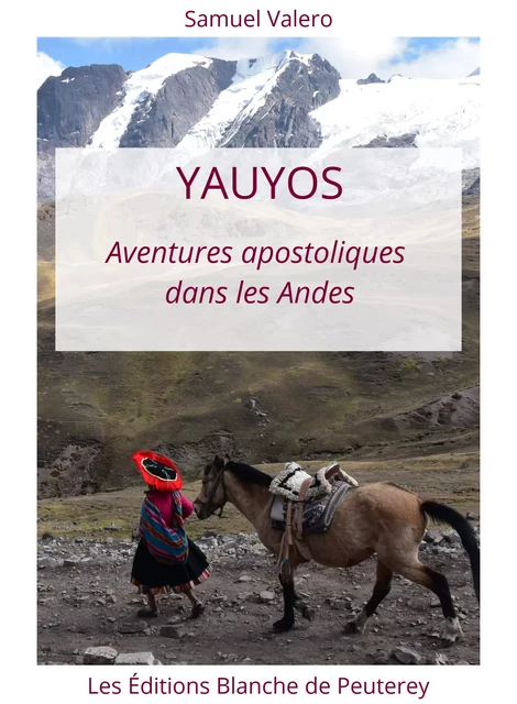 Yauyos - Samuel Valero - Les Editions Blanche de Peuterey