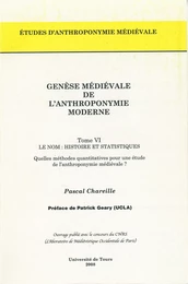 Genèse médiévale de l'anthroponymie moderne. Tome VI : Le nom, histoire et statistiques