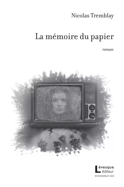 La mémoire du papier - Nicolas Tremblay - Productions Somme toute