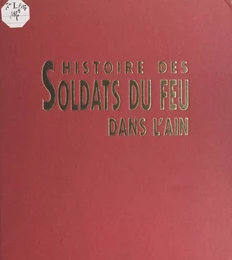 Histoire des soldats du feu dans l'Ain