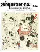 Séquences : la revue de cinéma. No. 333, Hiver 2023 - Jason Béliveau, Catherine Bergeron, Guillaume Potvin, Jules Couturier, Daniel Racine, Alain P. Jacques, Claire Valade, Jérôme Michaud, Camille Sainson, Jérôme Delgado, Jean-Philippe Desrochers, Ismaël Houdassine, Julie Vaillancourt, Naomie Décarie-Daigneault, Jean Beaulieu, Maud Christiane, Yves Laberge, Denis Desjardins, Kevin Laforest, Dominique Caron, Virginie Pronovost - La revue Séquences Inc.